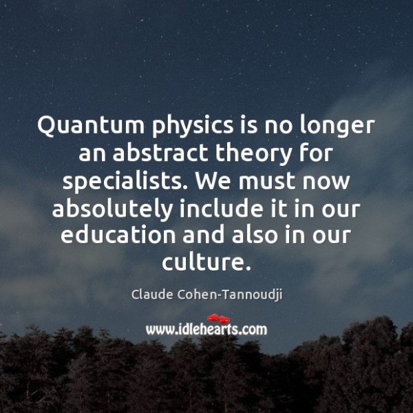 quantum-physics-is-no-longer-an-abstract-theory-for-specialists-we-must.jpg